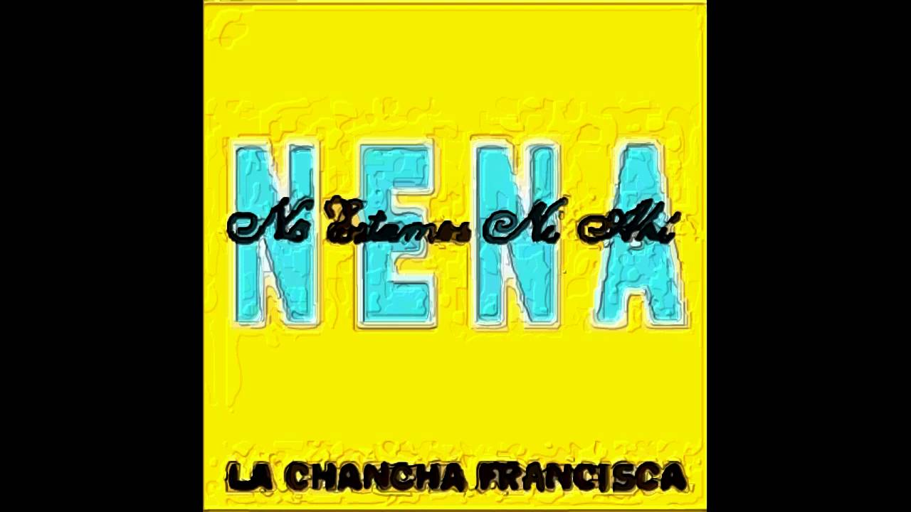 N.E.N.A. (No Estamos Ni Ahí) - La Chancha Francisca 1993