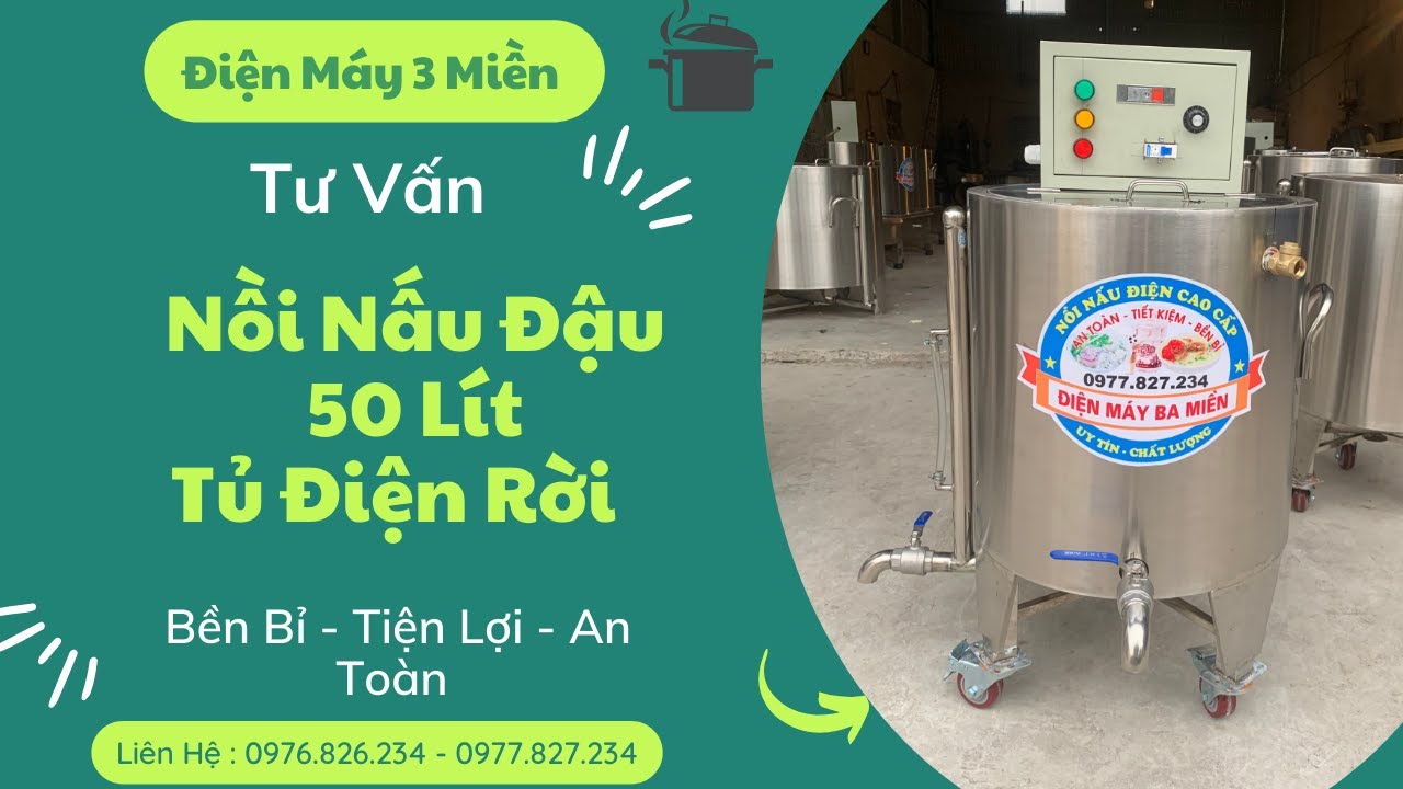 Nồi nấu đậu 50 lít tủ điện rời | Nồi nấu sữa đậu | Điện Máy Ba Miền