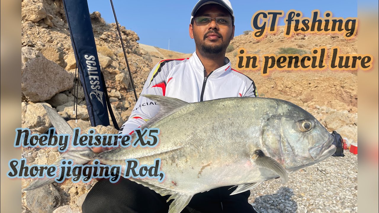 GT fishing | Noeby leisure X5 Shore jigging Rod| Muscat Anglers | Oman Fishing| Lurekiller Saltist