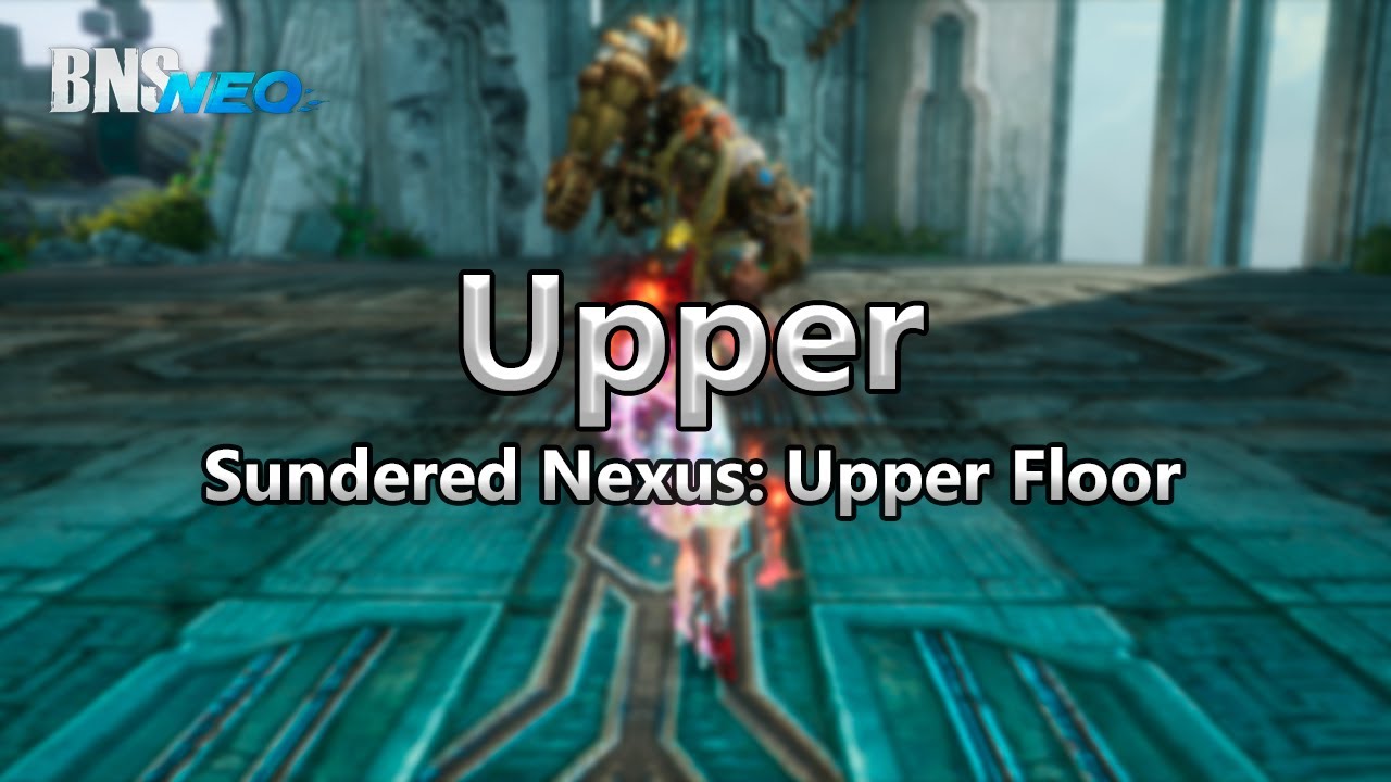 BnS Neo: Destroyer [Nexus Upper]