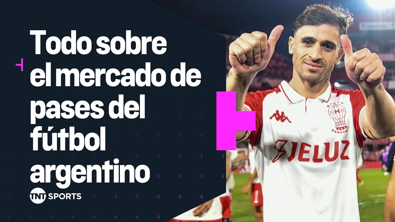 TODO sobre el MERCADO de PASES del F&Uacute;TBOL ARGENTINO