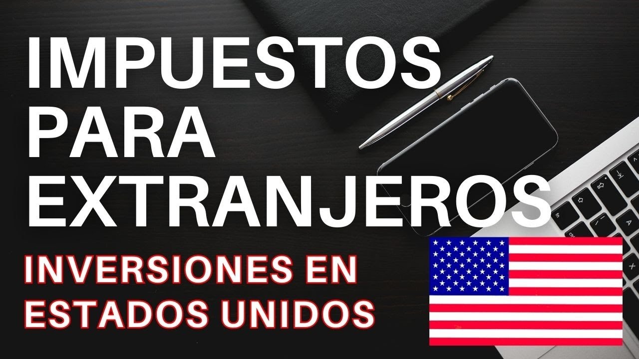 IMPUESTOS para EXTRANJEROS: Inversiones en ESTADOS UNIDOS (LLC) 🇺🇸 (Video 1)