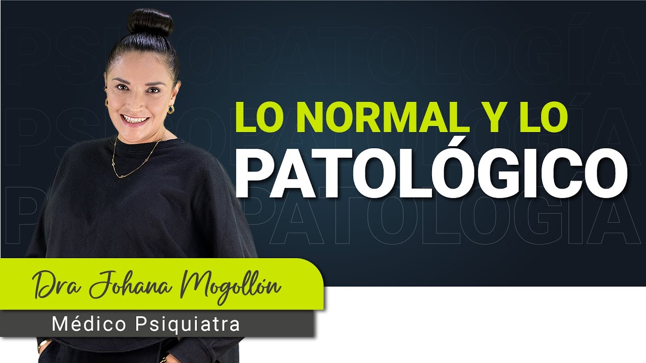🩺LO NORMAL Y LO PATOL&Oacute;GICO | Un Vistazo Psicopatol&oacute;gico | Johana Mogoll&oacute;n | Psiquiatr&iacute;a en un Click