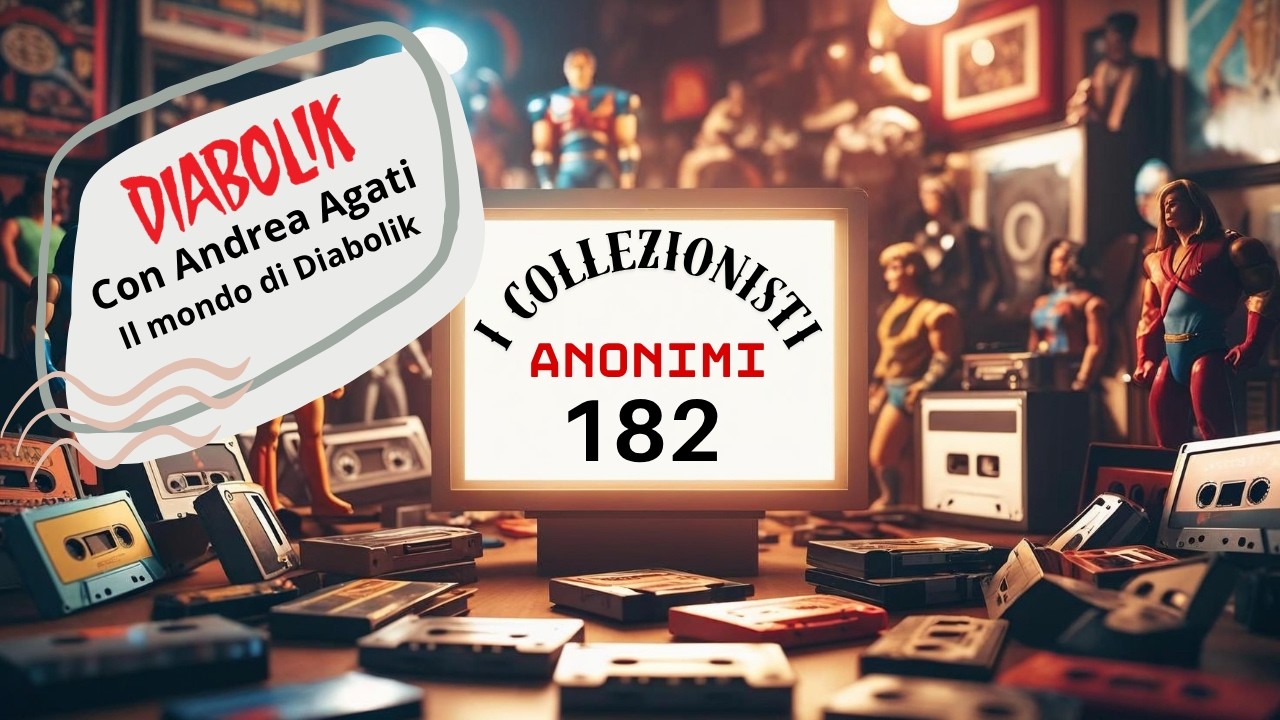 I collezionisti anonimi 182 : Figurine, fumetti, cards, giocattoli - Con Andrea Agati Diabolik