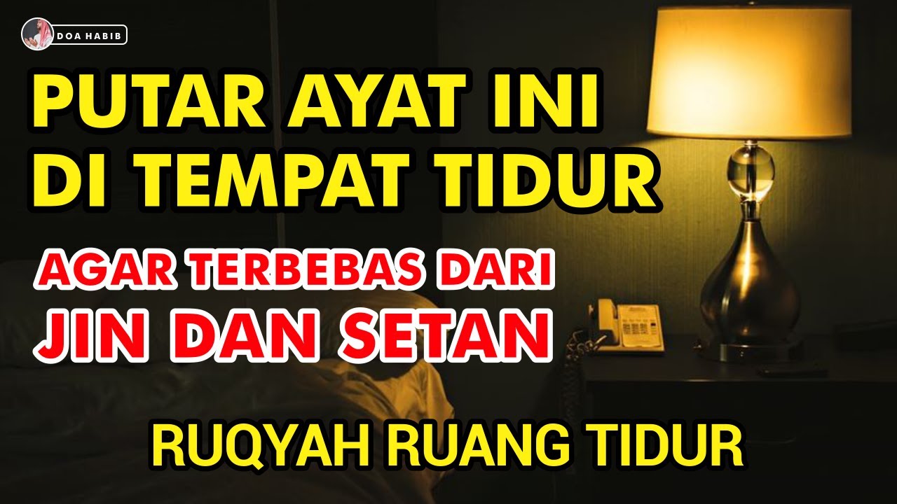 AYAT RUQYAH KAMAR TIDUR PENGUSIR JIN IBLIS DAN SETAN DI RUMAH, TUBUH & TEMPAT USAHA DI MALAM SABTU !