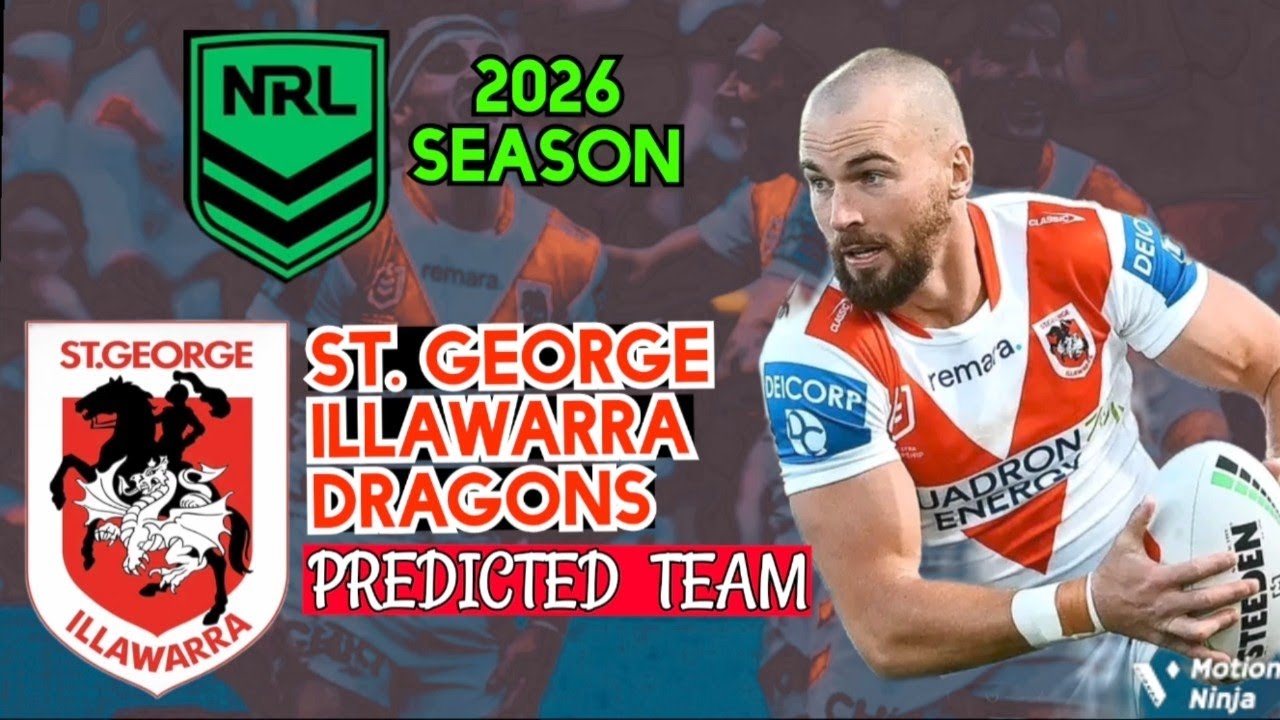 St. George Illawarra Dragons 2026 Predicted Team List | Full Line-Up Breakdown