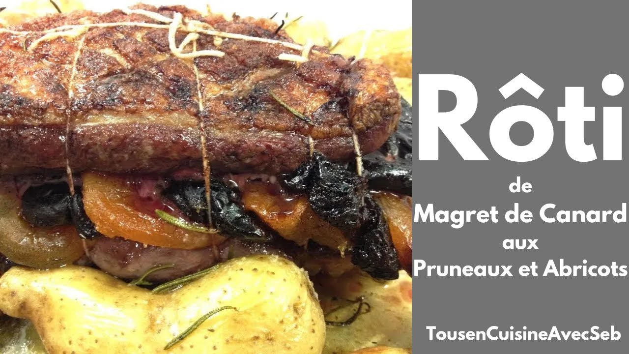 RÔTI de MAGRET de CANARD aux PRUNEAUX et ABRICOTS (Tous en cuisine avec Seb)