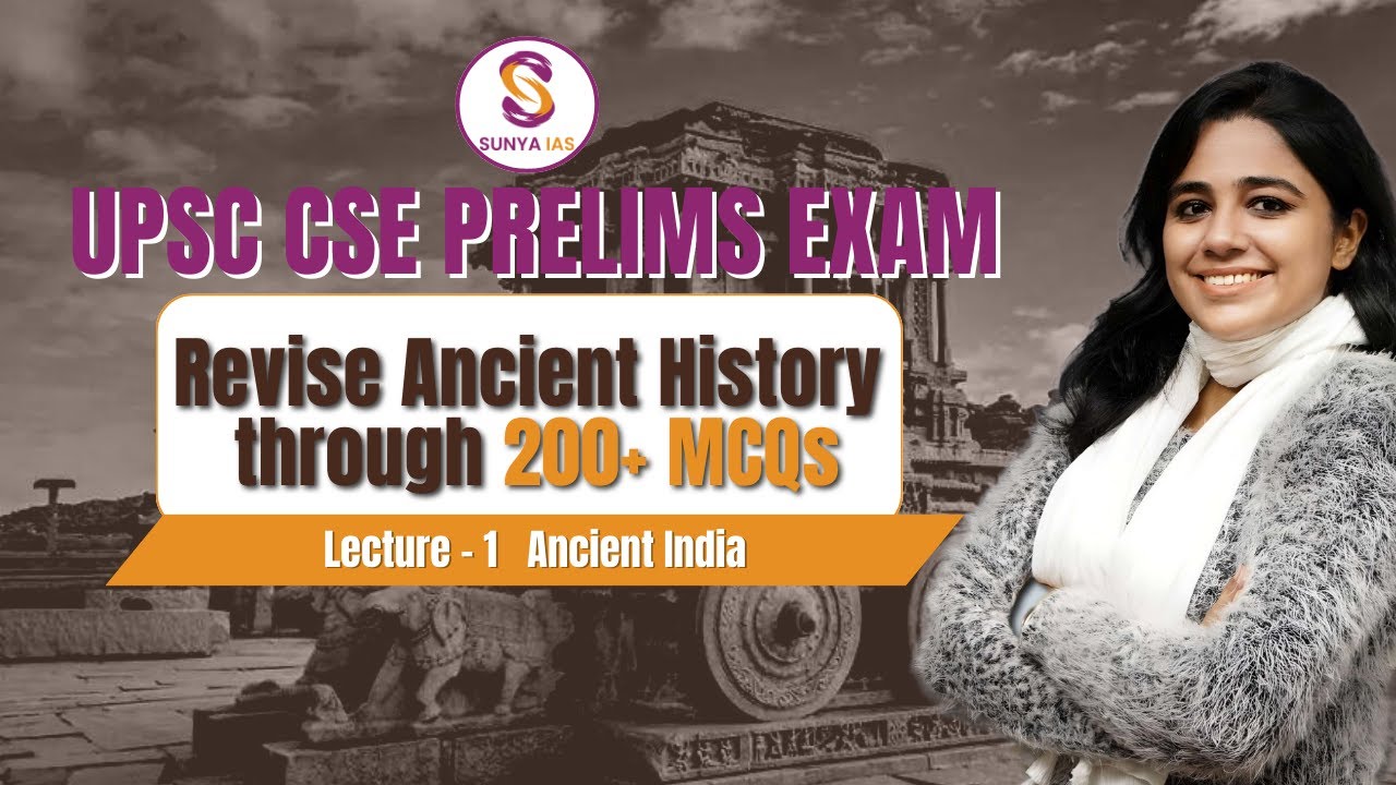 L1 | Ancient India | Revise Ancient History through 200+ MCQs | UPSC CSE | Sunya IAS