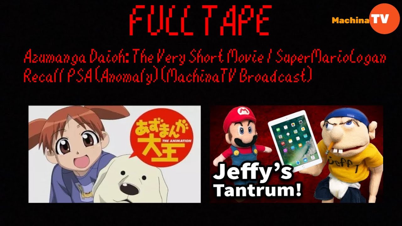 Azumanga Daioh: The Very Short Movie + SML: Jeffy's Tantrum Recall PSA (Anomaly) (MachinaTV Tape)