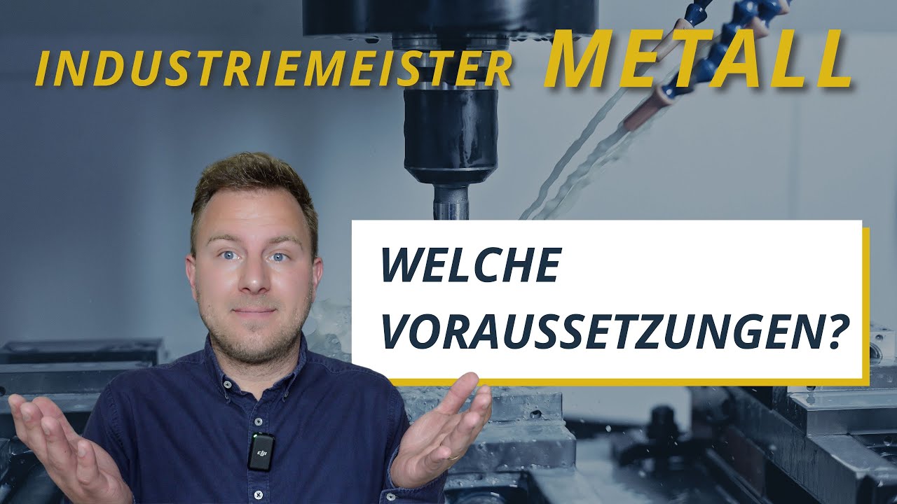 Voraussetzungen f&uuml;r den Industriemeister Metall, welche Berufserfahrung / Ausbildung brauchst du?