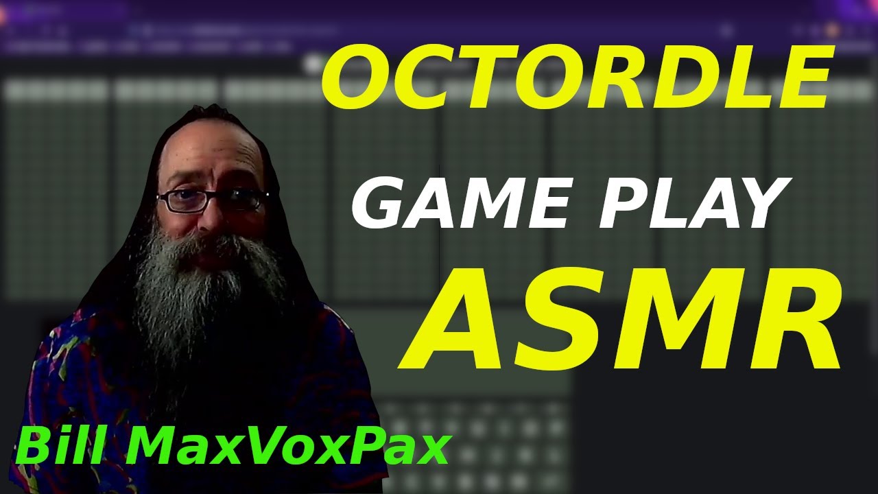 ASMR Game Play Octordle for relaxation tingles and sleep Bill MaxVoxPax soft spoken male voice