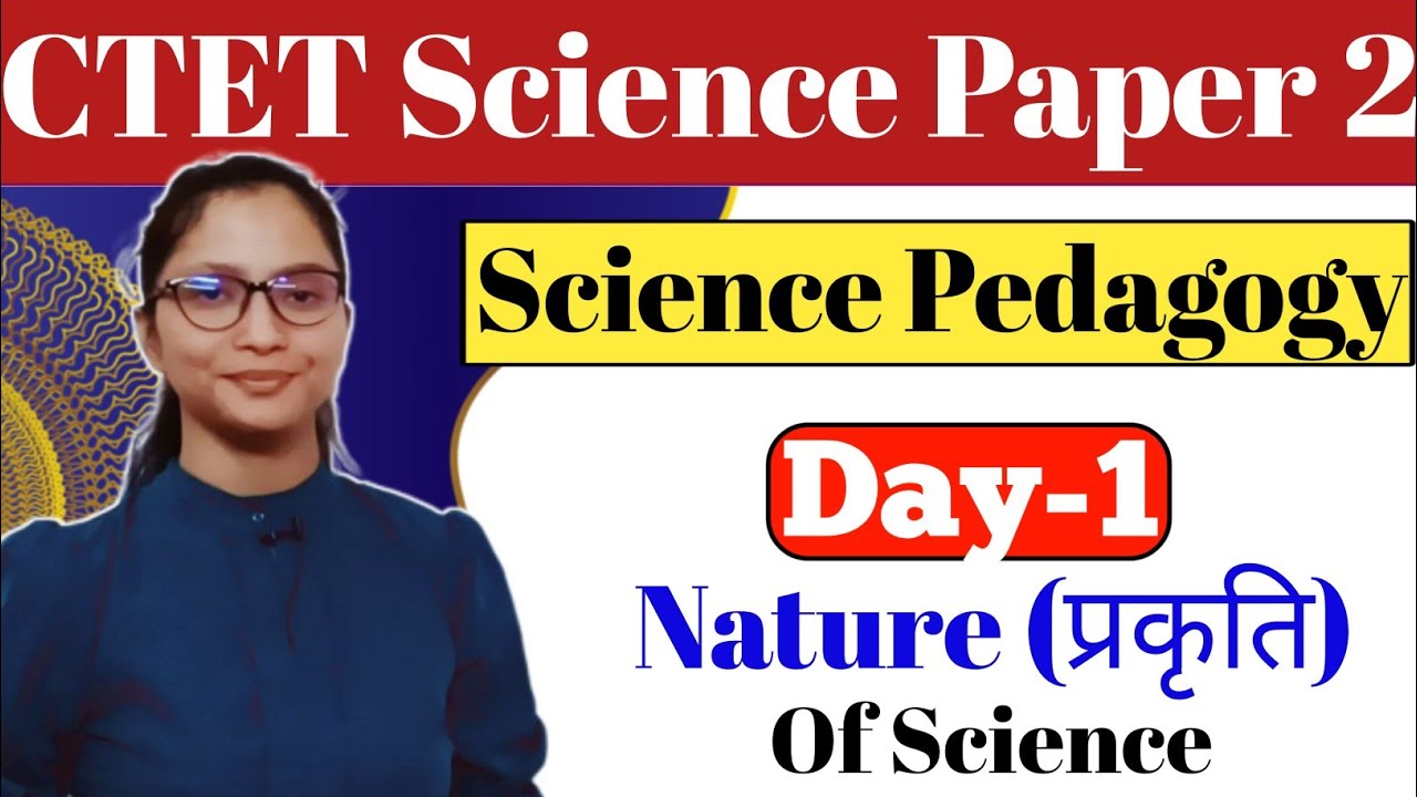 CTET 2024 Science Pedagogy | CTET Science Pedagogy Nature of Science | CTET Science Paper 2 | CTET |