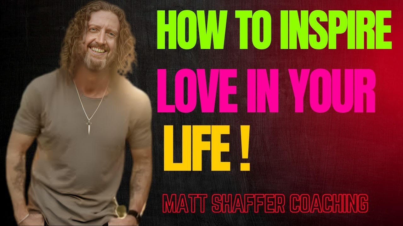 How to Inspire Love in Your Life