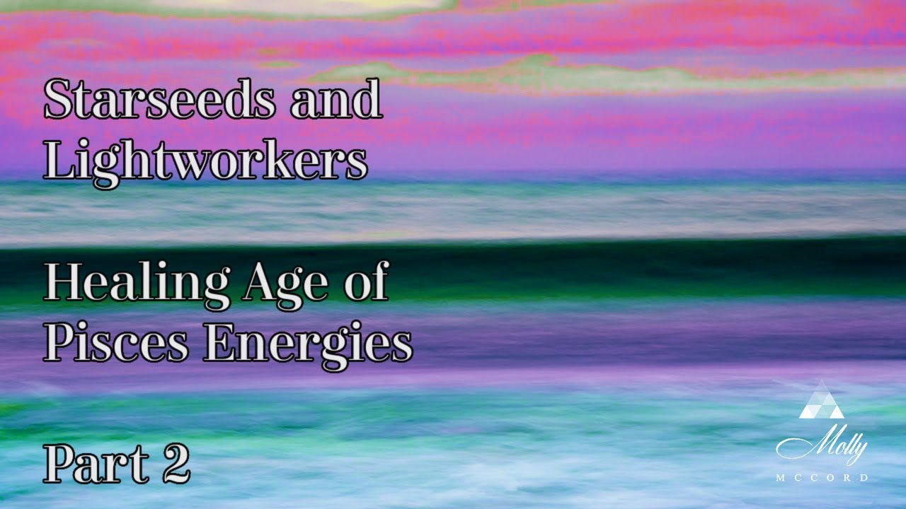 Healing the Age of Pisces Energies - Part 2 ~ Podcast