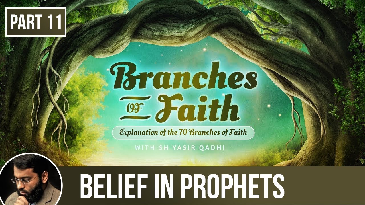 The Branches of Faith (Ramadan 2018 - Part 11): Belief in Prophets & Books - Shaykh Dr. Yasir Qadhi