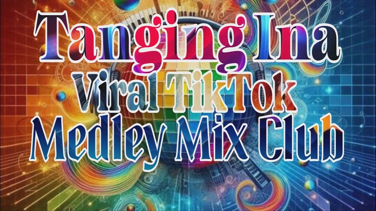 🔥TANGING INA VIRAL TIKTOK MEDLEY MIX CLUB 