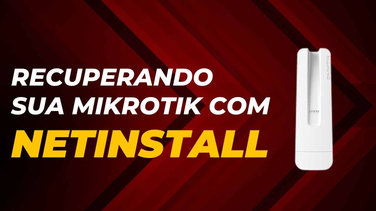 Recuperando sua Mikrotik com NETINSTALL