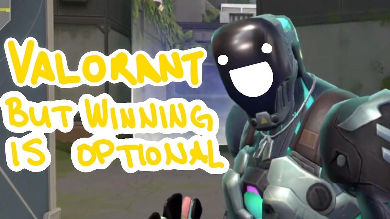 valorant but winning is optional