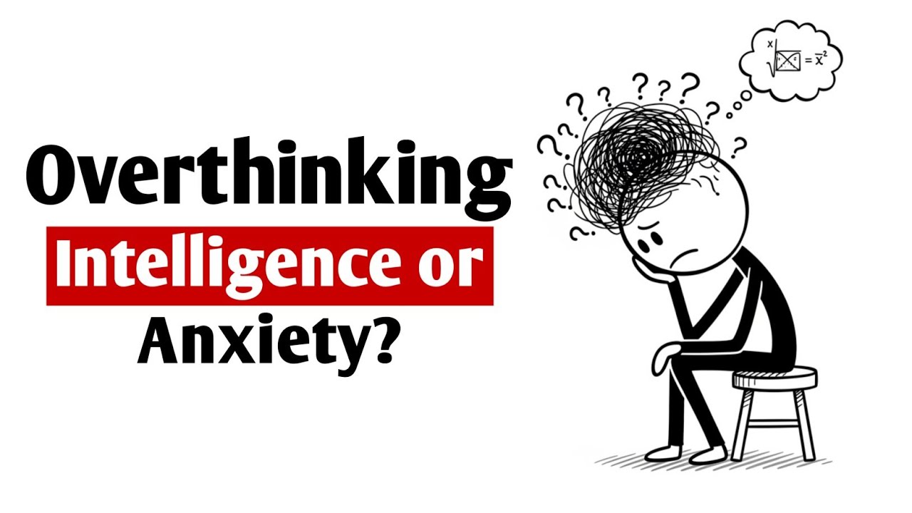 Is Overthinking a Sign of Intelligence or Anxiety?