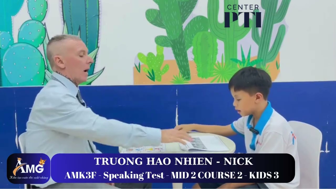TRƯƠNG HẠO NHIÊN - NICK/ Speaking Test With Mr.John/ MID2.C2.L3/ AMK3F - AMG Phước Thái