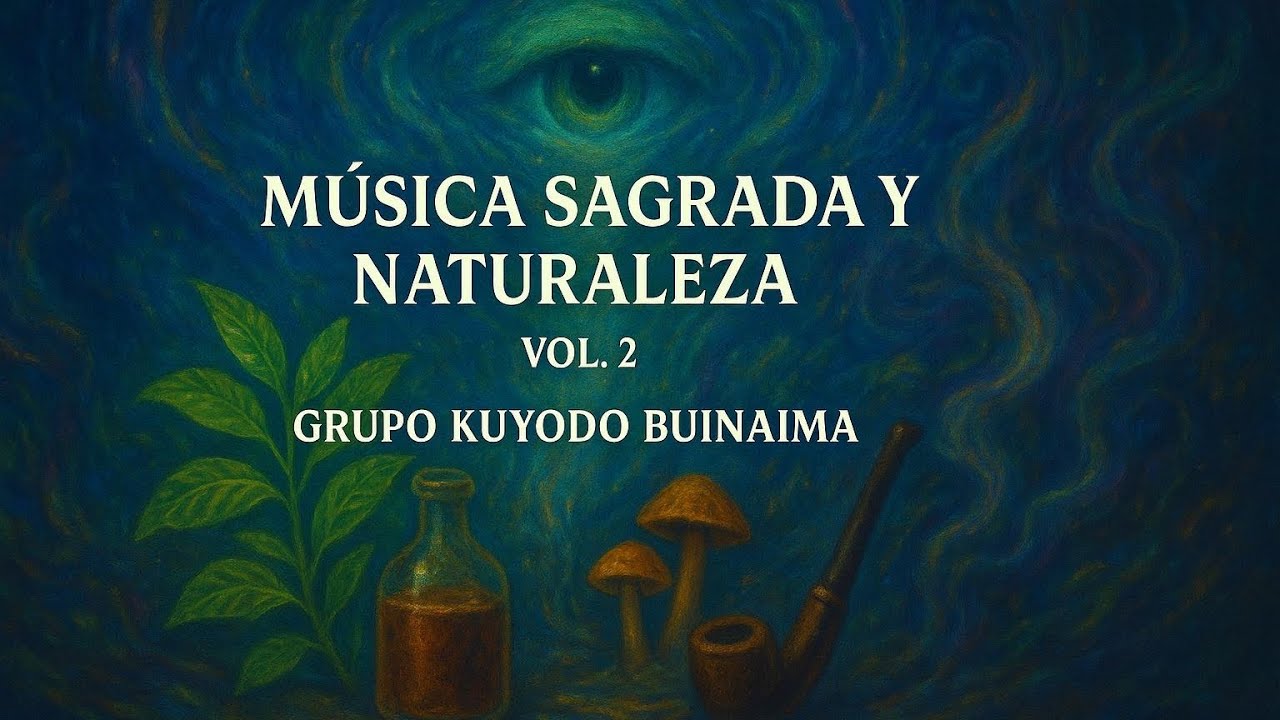 Música Sagrada y Naturaleza Vol 2 | Grupo Kuyodo Buinaima | Musica Medicina en Ceremonia Ayahuasca 🌿