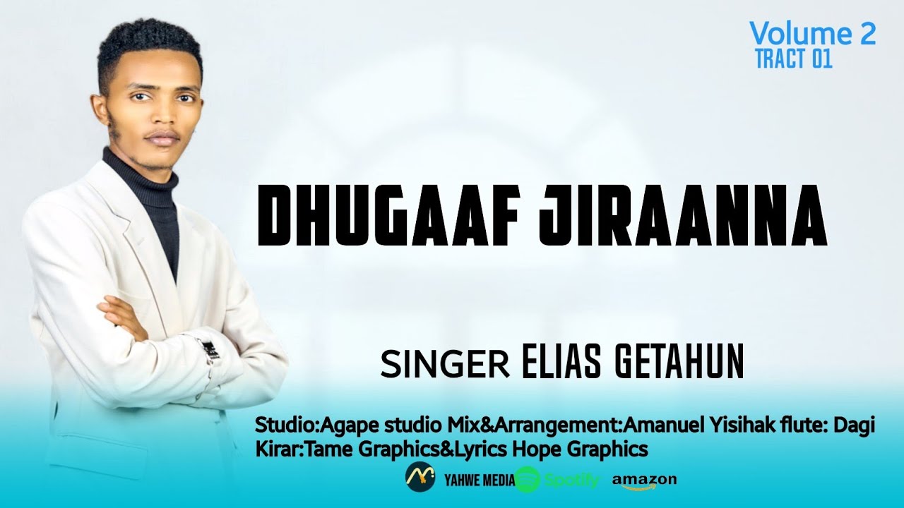DHUGAAF JIRAANNA //ELIAS GETAHUN//TRACK  01