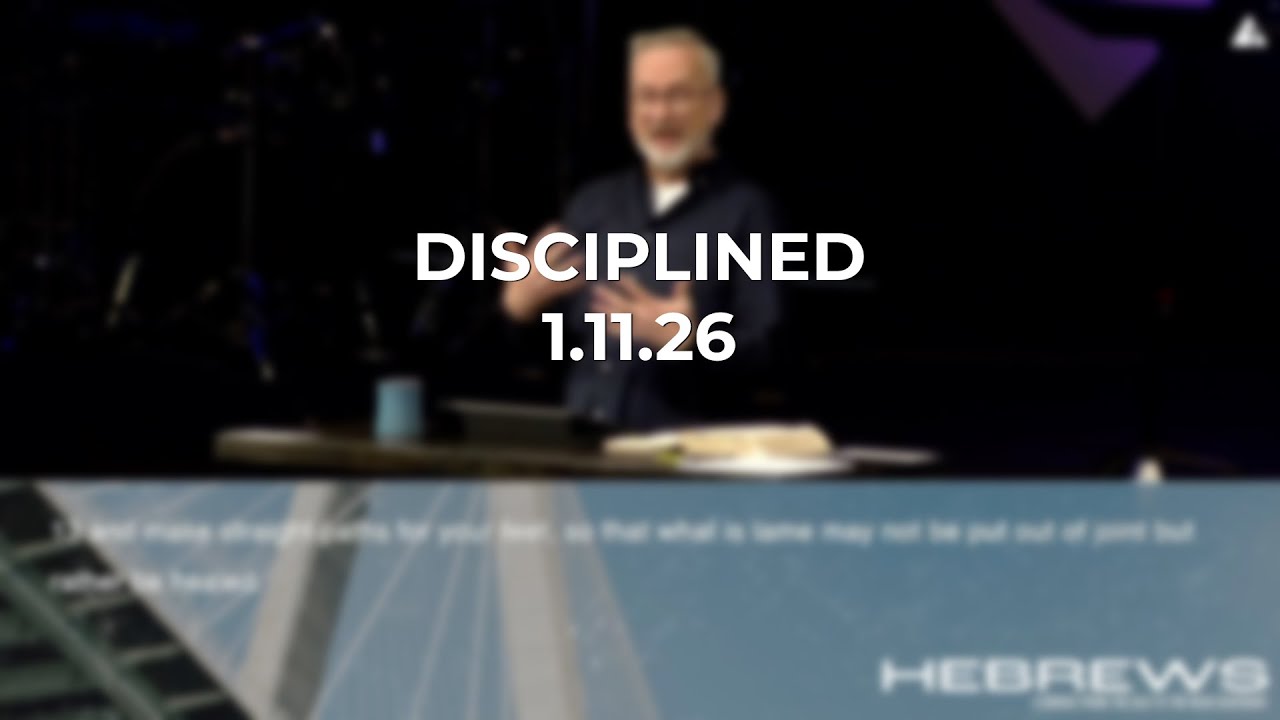 Sunday Sermon 1.11.26 (Disciplined)