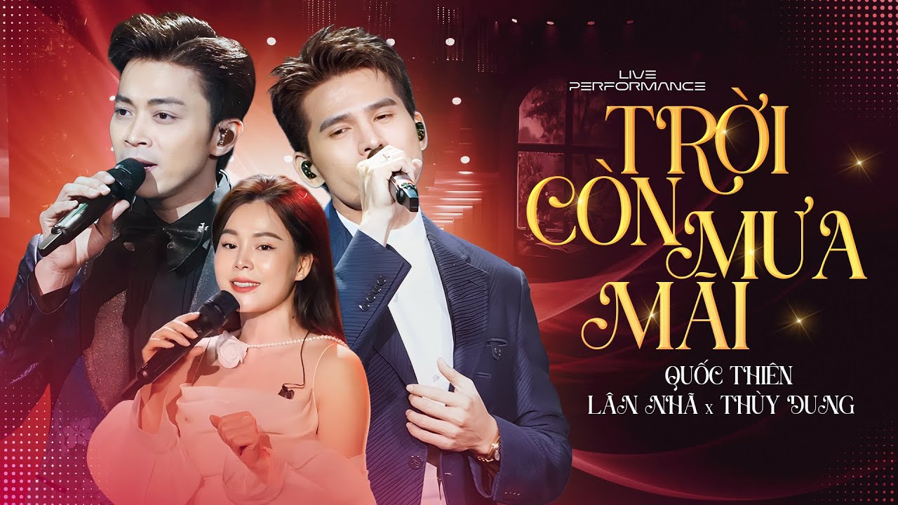 TRỜI CÒN MƯA MÃI - QUỐC THIÊN & THÙY DUNG & LÂN NHÃ 