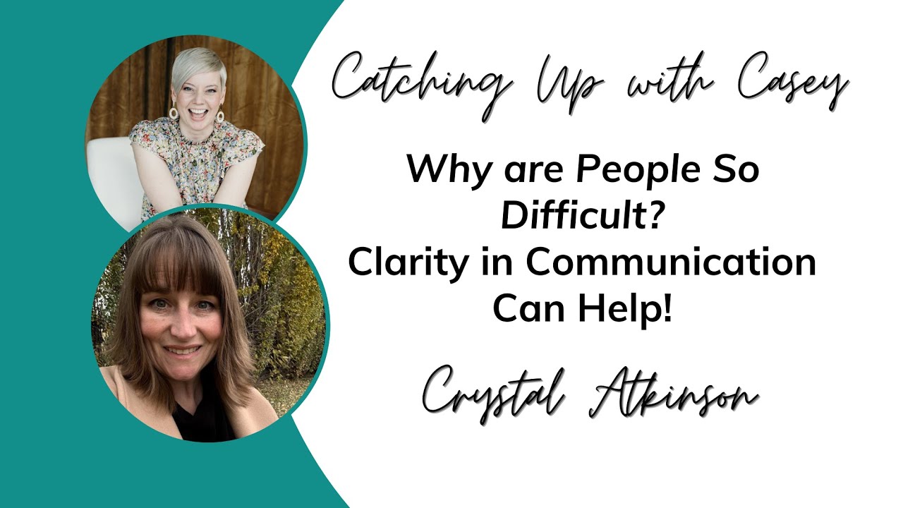 Why are People So Difficult? Clarity in Communication Can Help!