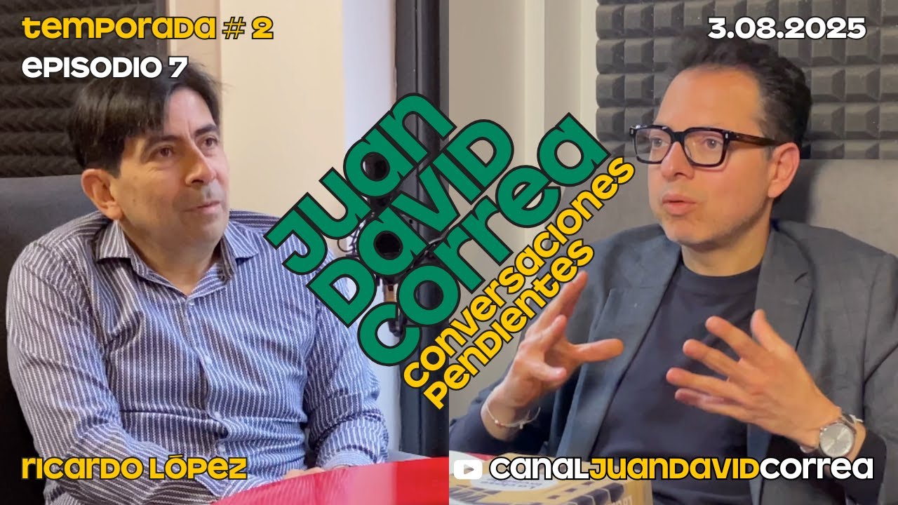 Juan David Correa - Conversaciones Pendientes. Con Ricardo López Pedreros.