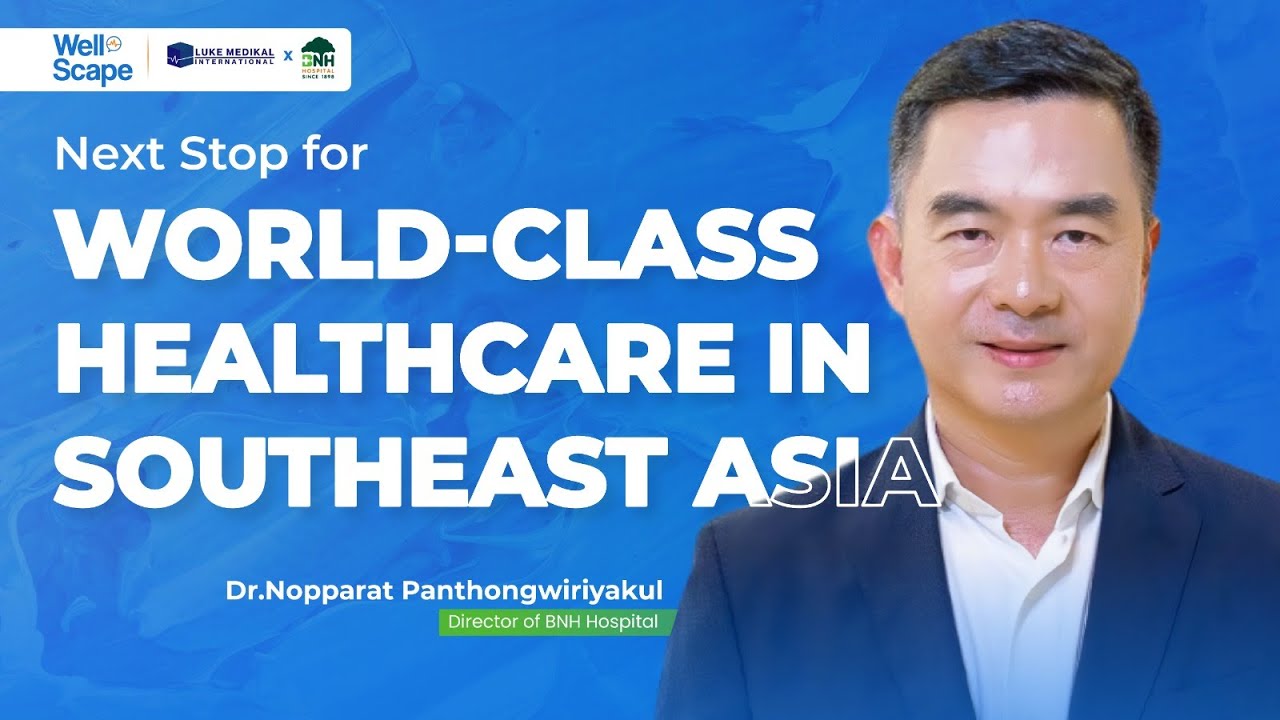 Providing International Standard to Thailand's Medical Sector - Dr. Nopparat P. WellScape Eps 1