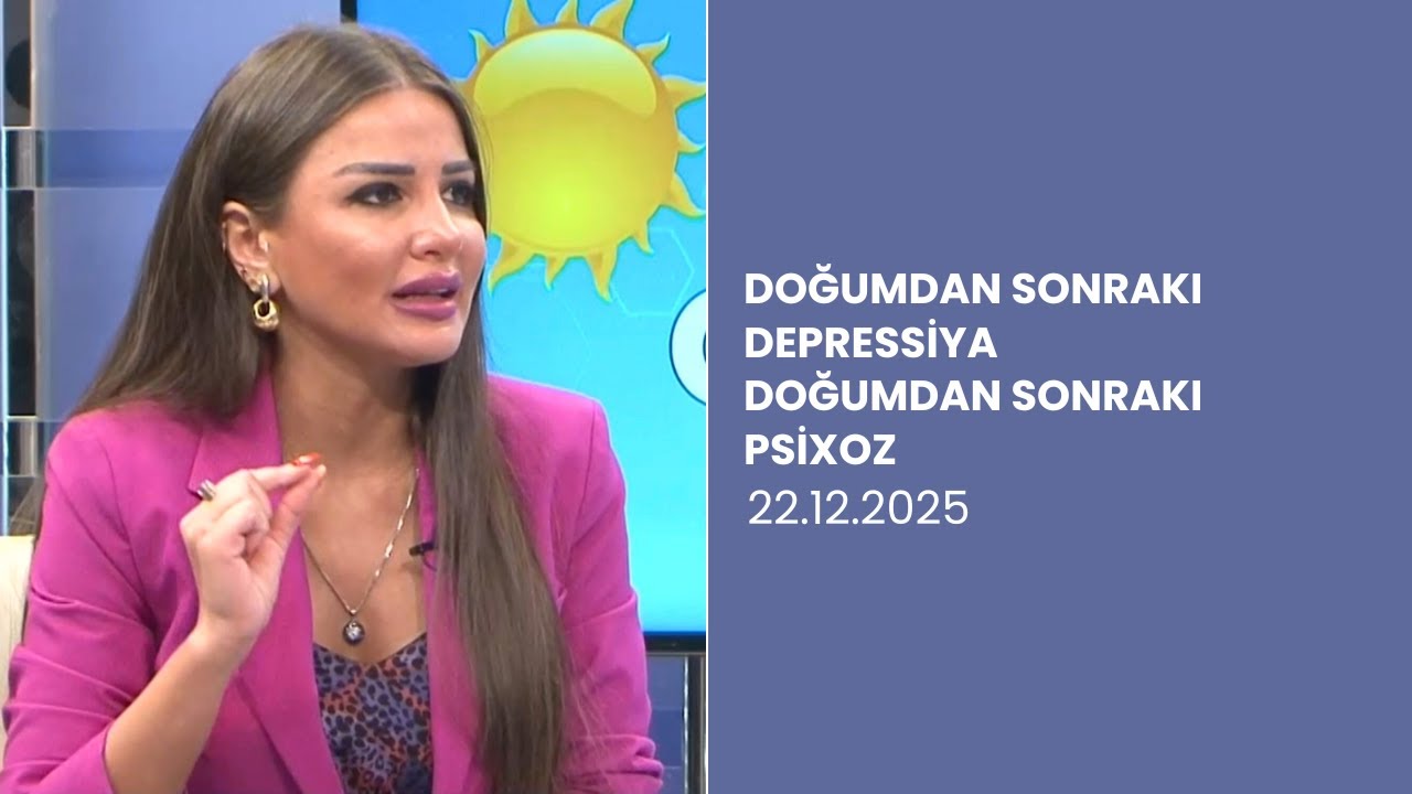 Doğumdan sonraki depressiya | Doğumdan sonraki psixoz | Psixiatr izah edir