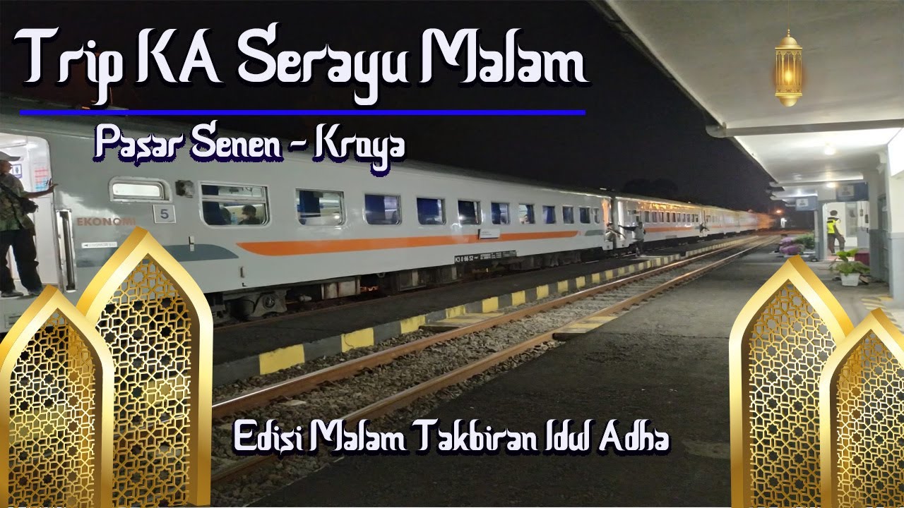 Trip KA Serayu Malam Edisi Malam Takbiran | Pasar Senen - Kroya