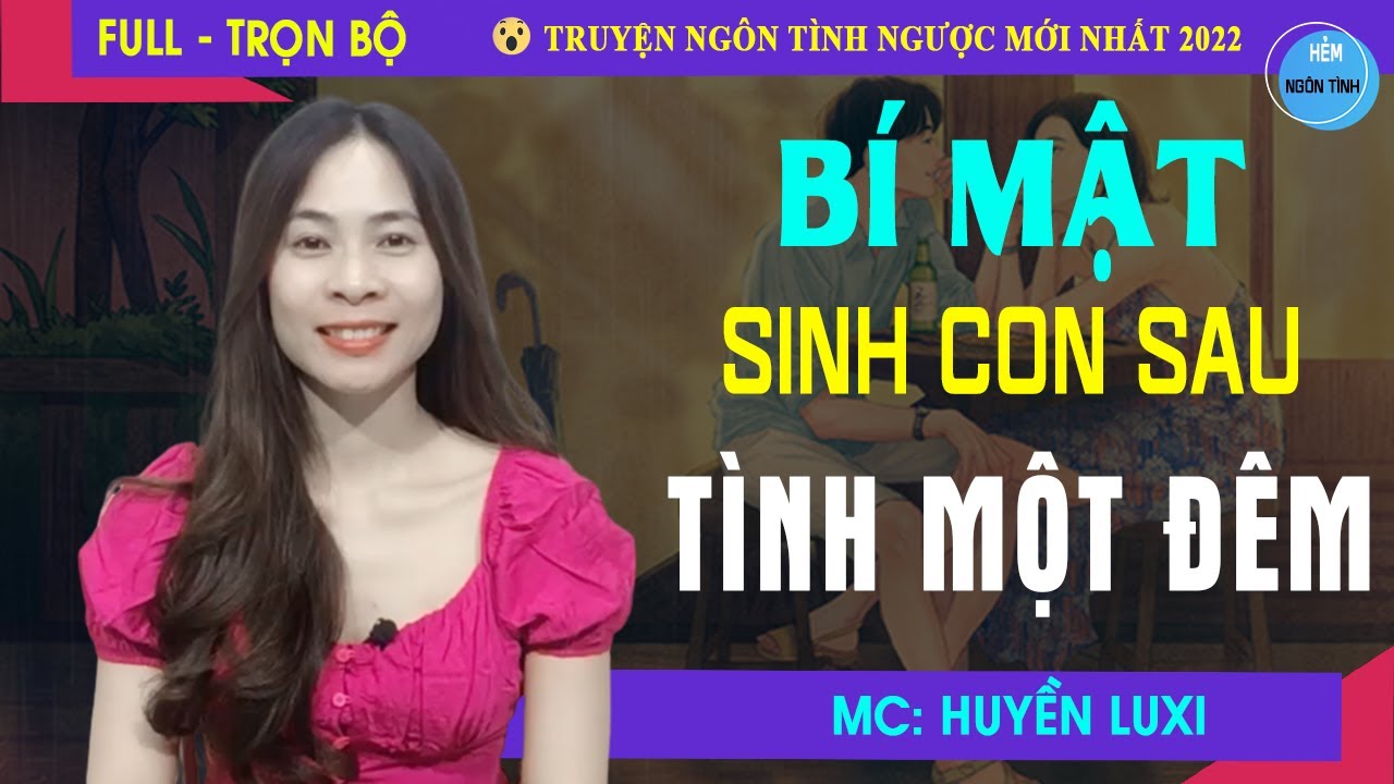 Full Bí Mật Sinh Con Sau Tình Một Đêm | Truyện Ngôn Tình Hay Một Đêm Với Tổng Tài Crush