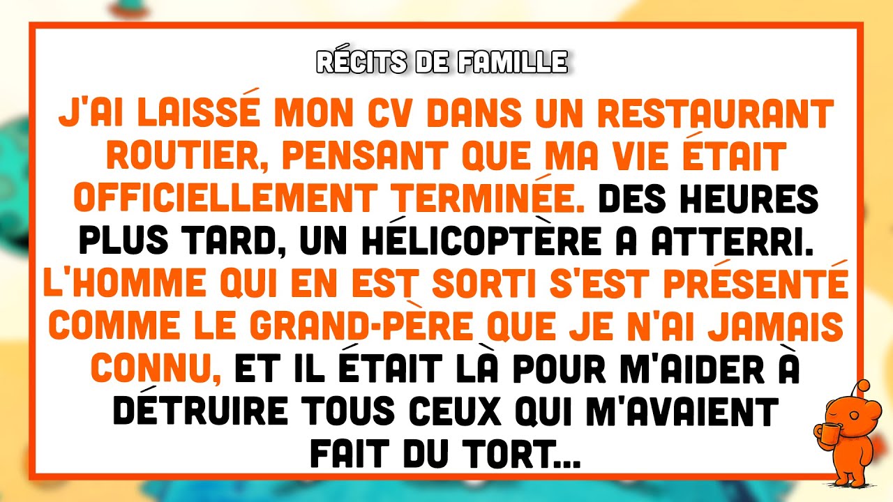 Mon grand-père riche a trouvé mon CV dans un diner—il est arrivé en avion cette nuit-là et puis il…