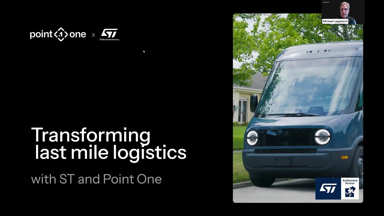 Transforming Last Mile Logistics w/ Point One x STMicroelectronics