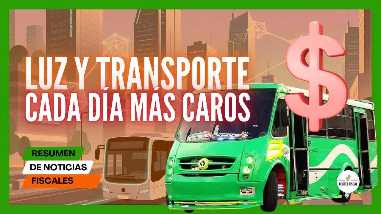 Luz y transporte al alza: tu bolsillo lo resiente | Economía se frena| Noticias Fiscales