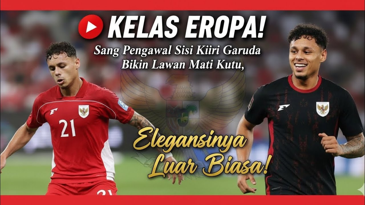 🔴 KELAS EROPA! Sang Pengawal Sisi Kiri Garuda Bikin Lawan Mati Kutu, Elegansinya Luar Biasa!
