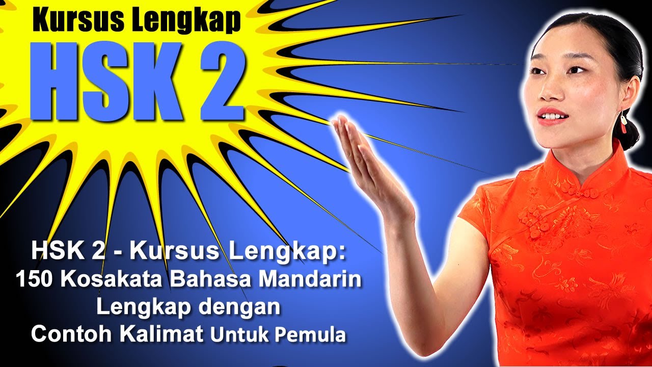 HSK 2 - Kursus Lengkap:150 Kosakata Bahasa Mandarin Lengkap dengan Contoh Kalimat Untuk Pemula
