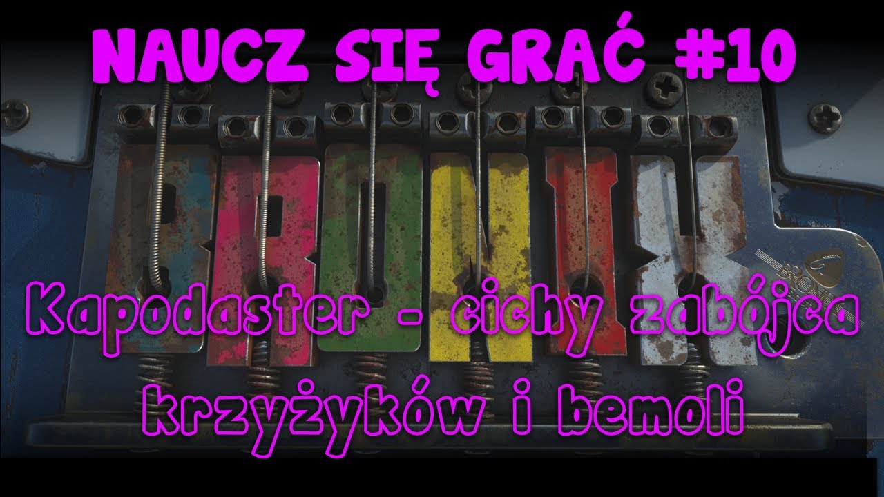 Kapodaster - cichy zabójca krzyżyków i bemoli