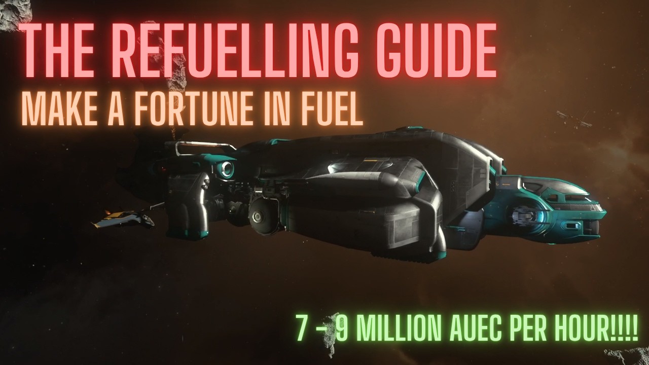 The Refuelling Guide - 7 to 9 Million aUEC / Hr in Star Citizen 4.8!!!!