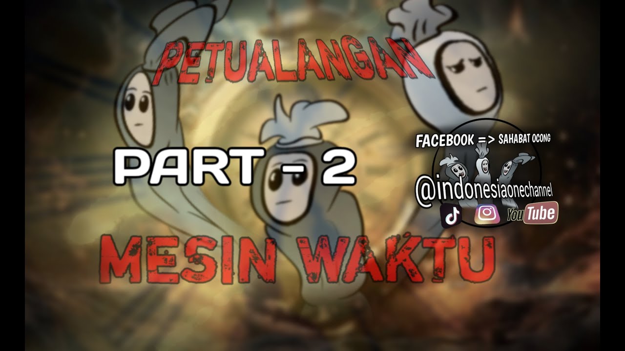 PART-2   PETUALANGAN MESIN WAKTU