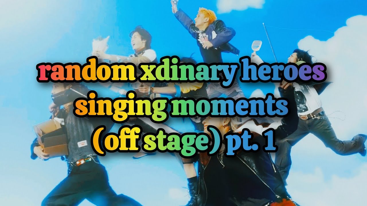 random xdinary heroes singing moments (off stage) pt. 1
