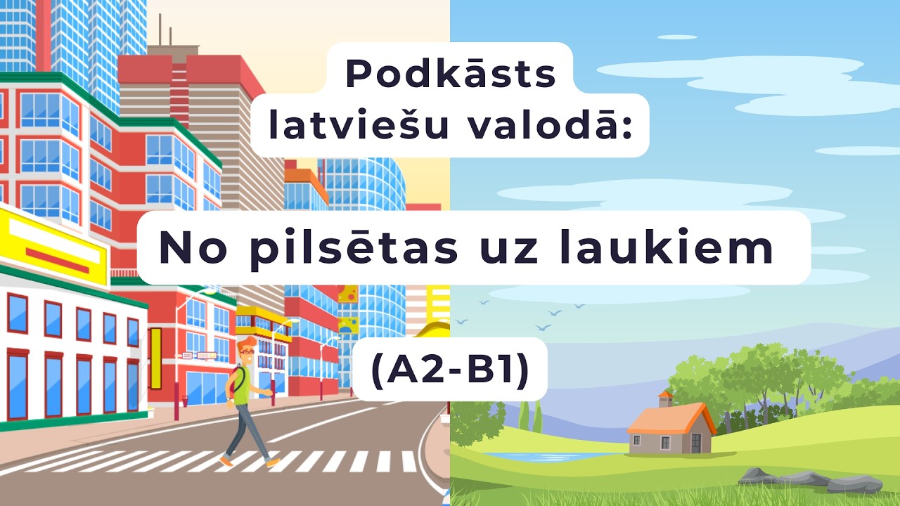 Латышский язык на слух | Подкаст: из города в деревню (A2–B1)