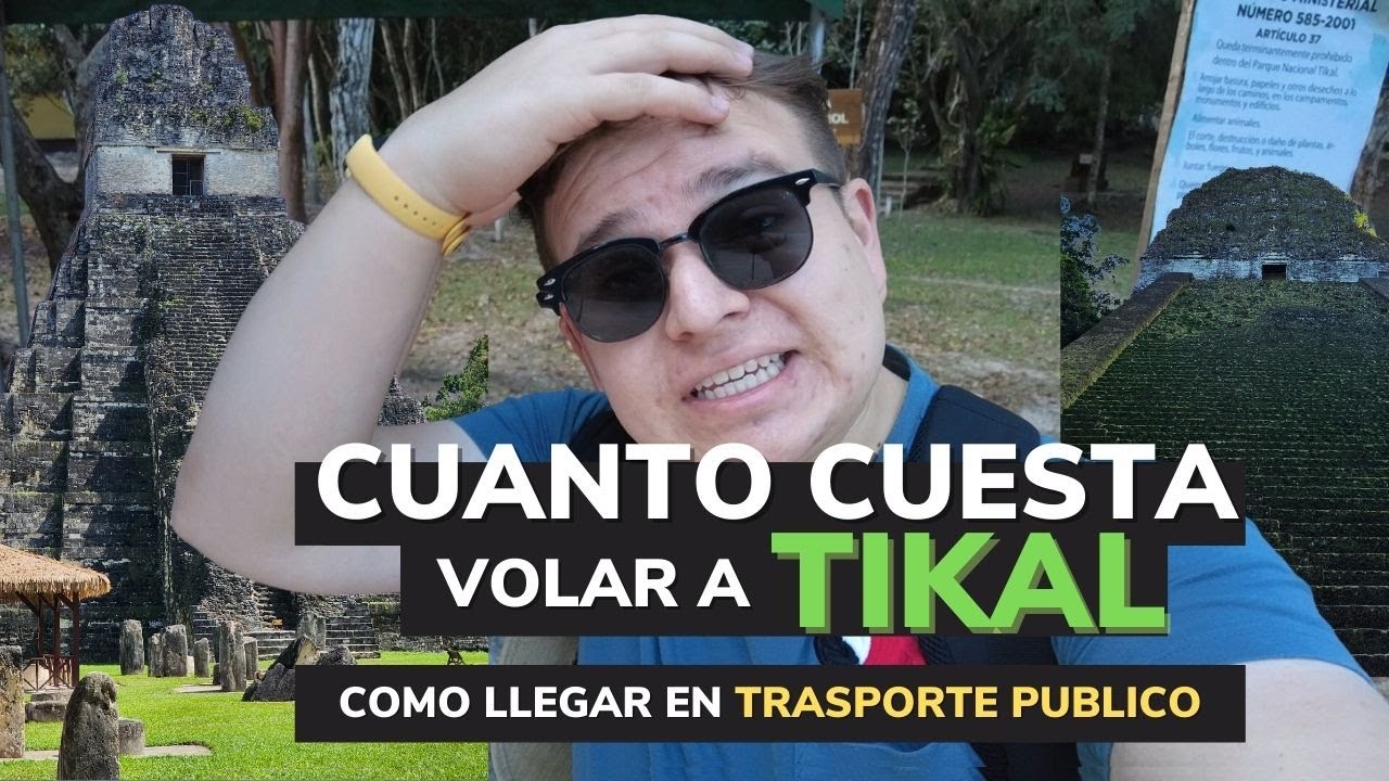 CUANTO CUESTA y COMO es LLEGAR a TIKAL desde CIUDAD DE GUATEMALA