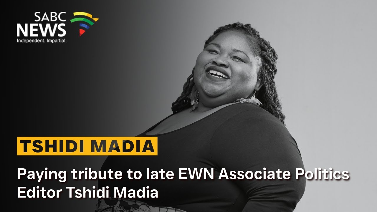 Paying tribute to late EWN Associate Politics Editor Tshidi Madia
