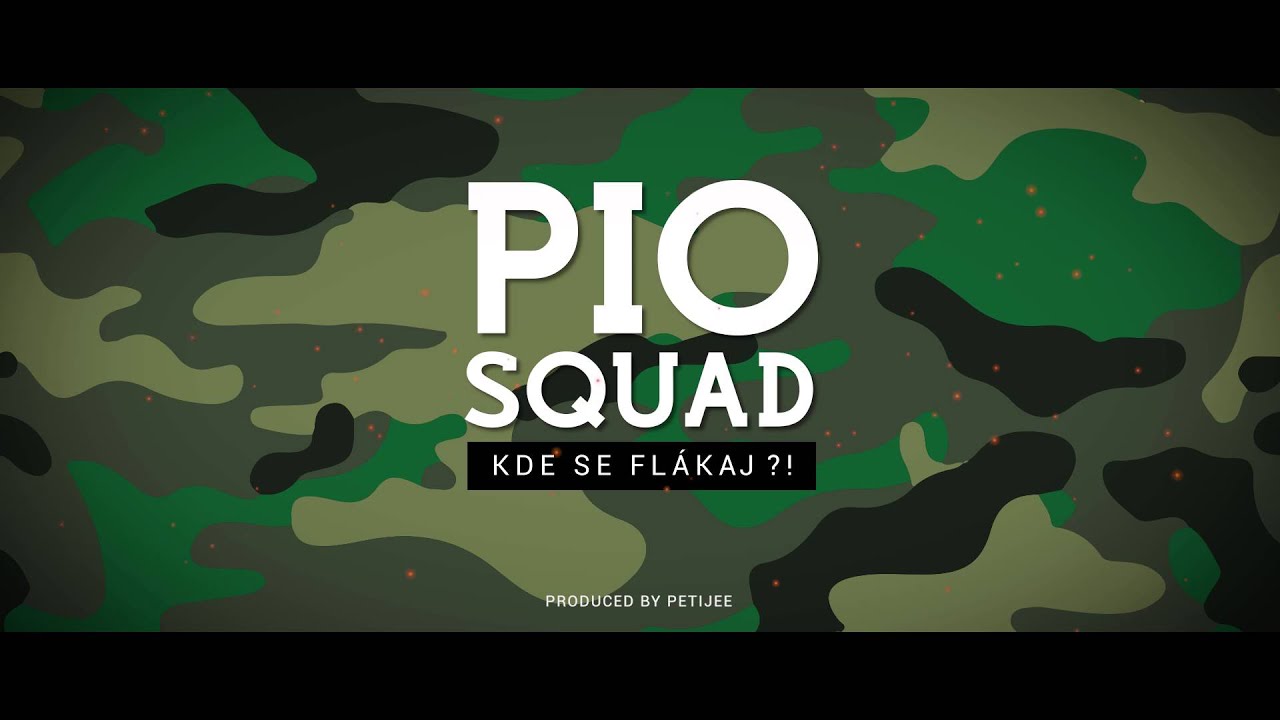 Pio Squad - Kde se flákaj?!