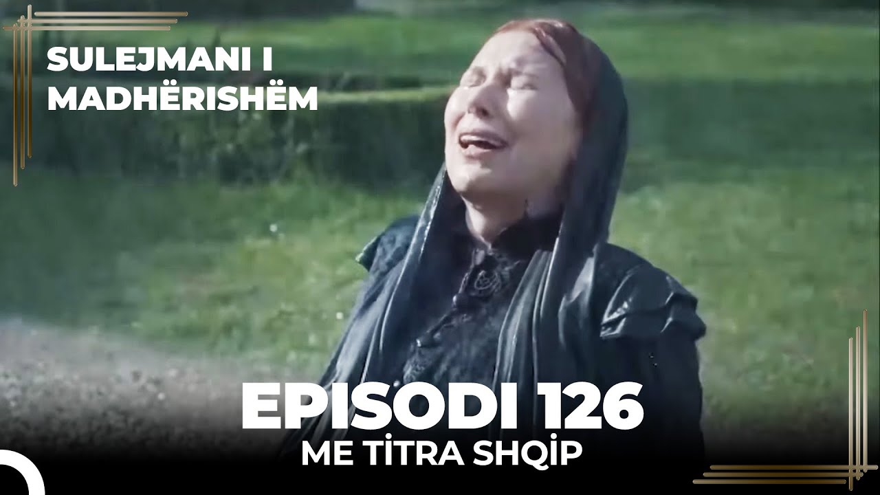 Sulejmani i Madherishem | Episodi 126 (Me Titra Shqip)