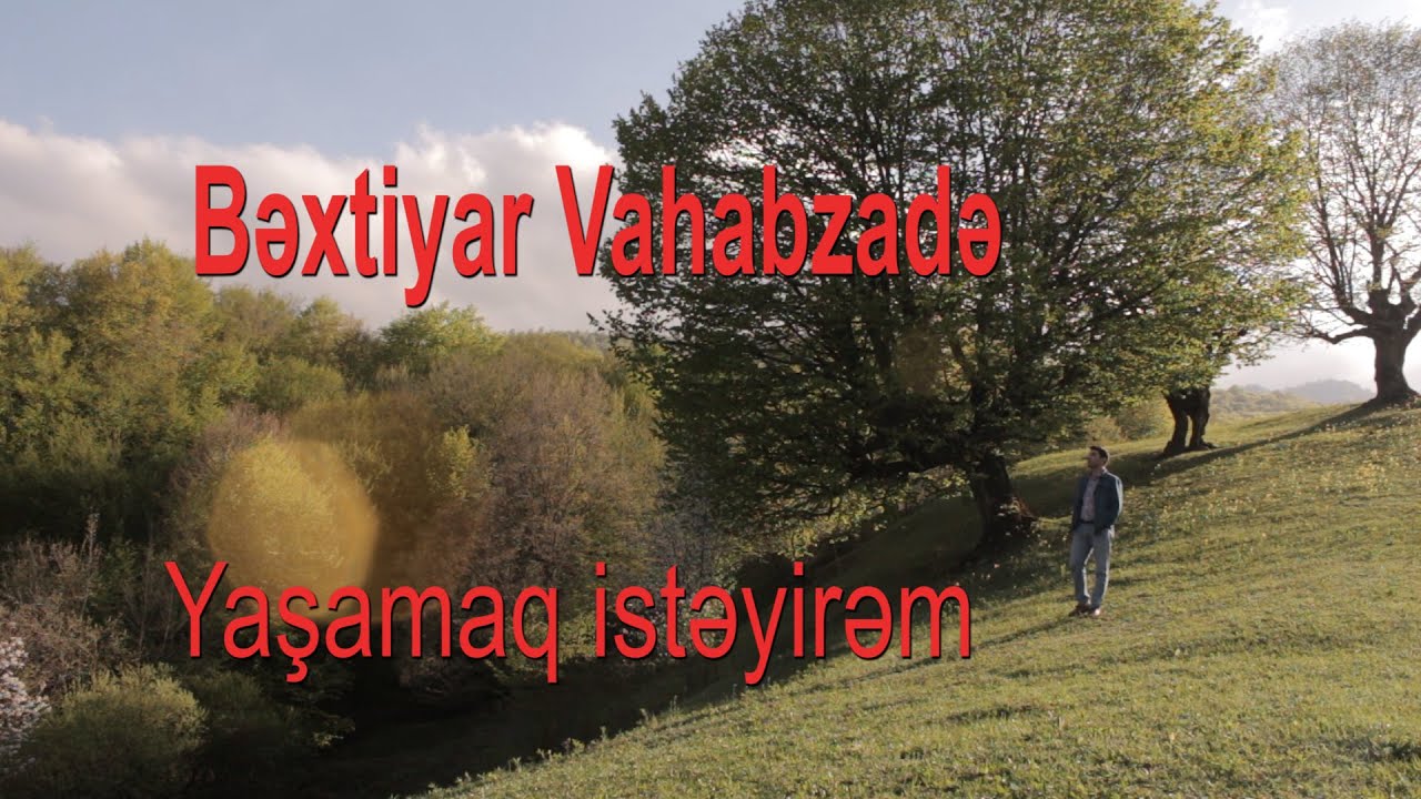 Bəxtiyar Vahabzadə - Yaşamaq istəyirəm - Niyaz İlyasoğlu