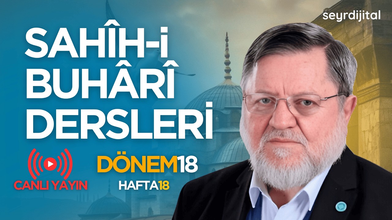 Prof. Dr. Halil İbrahim Kutlay | Sahîh-i Buhâr'i Dersleri | 18.Dönem  | Hafta 18